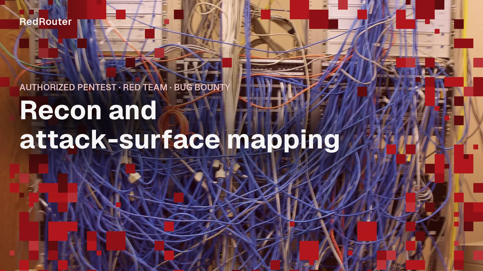 A network cable closet full of patch cables, overlaid with red pixel blocks and the title Recon and attack-surface mapping