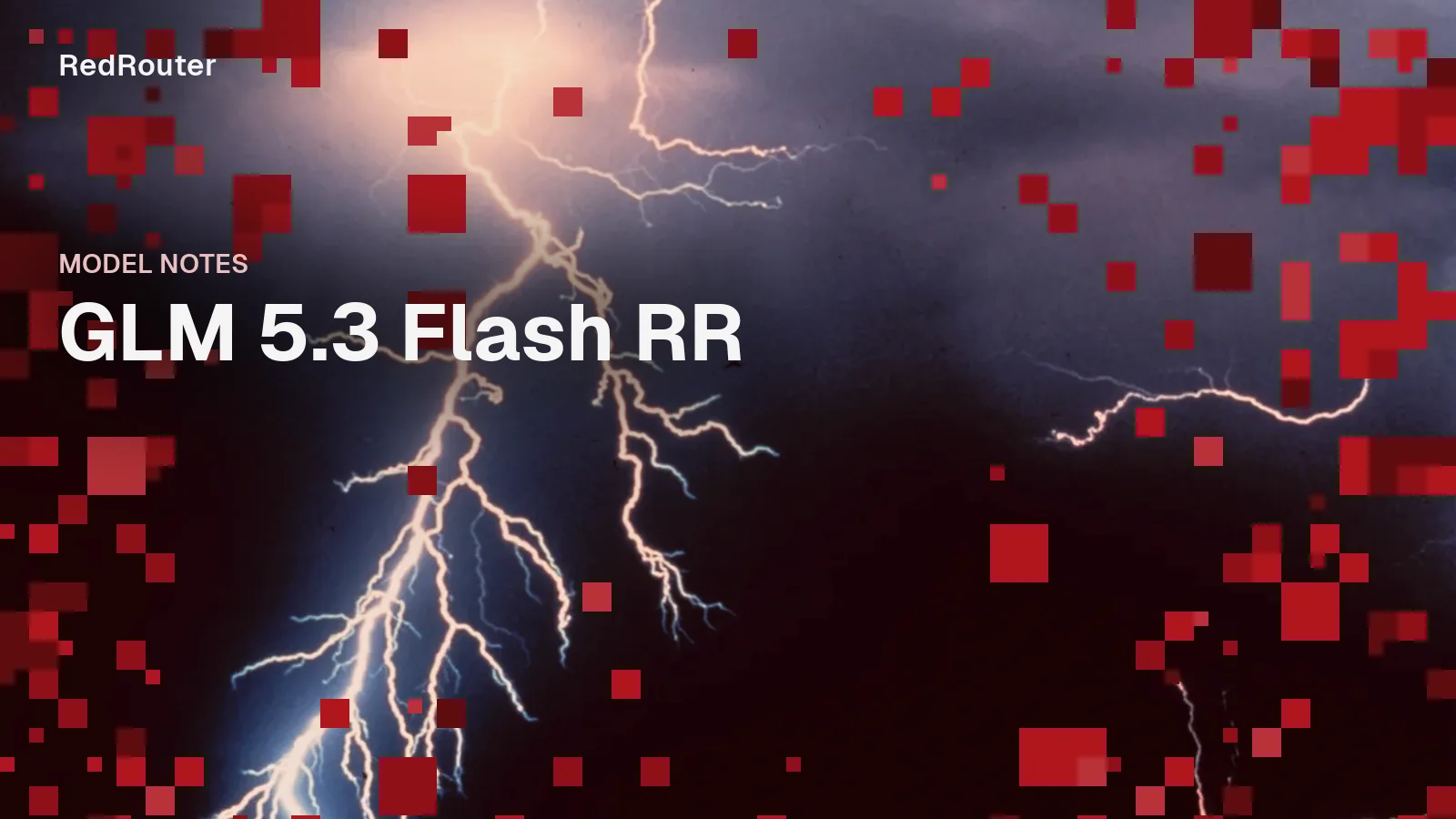 Branching lightning illuminates storm clouds above a dark horizon, overlaid with red pixel blocks and the title GLM 5.3 Flash RR