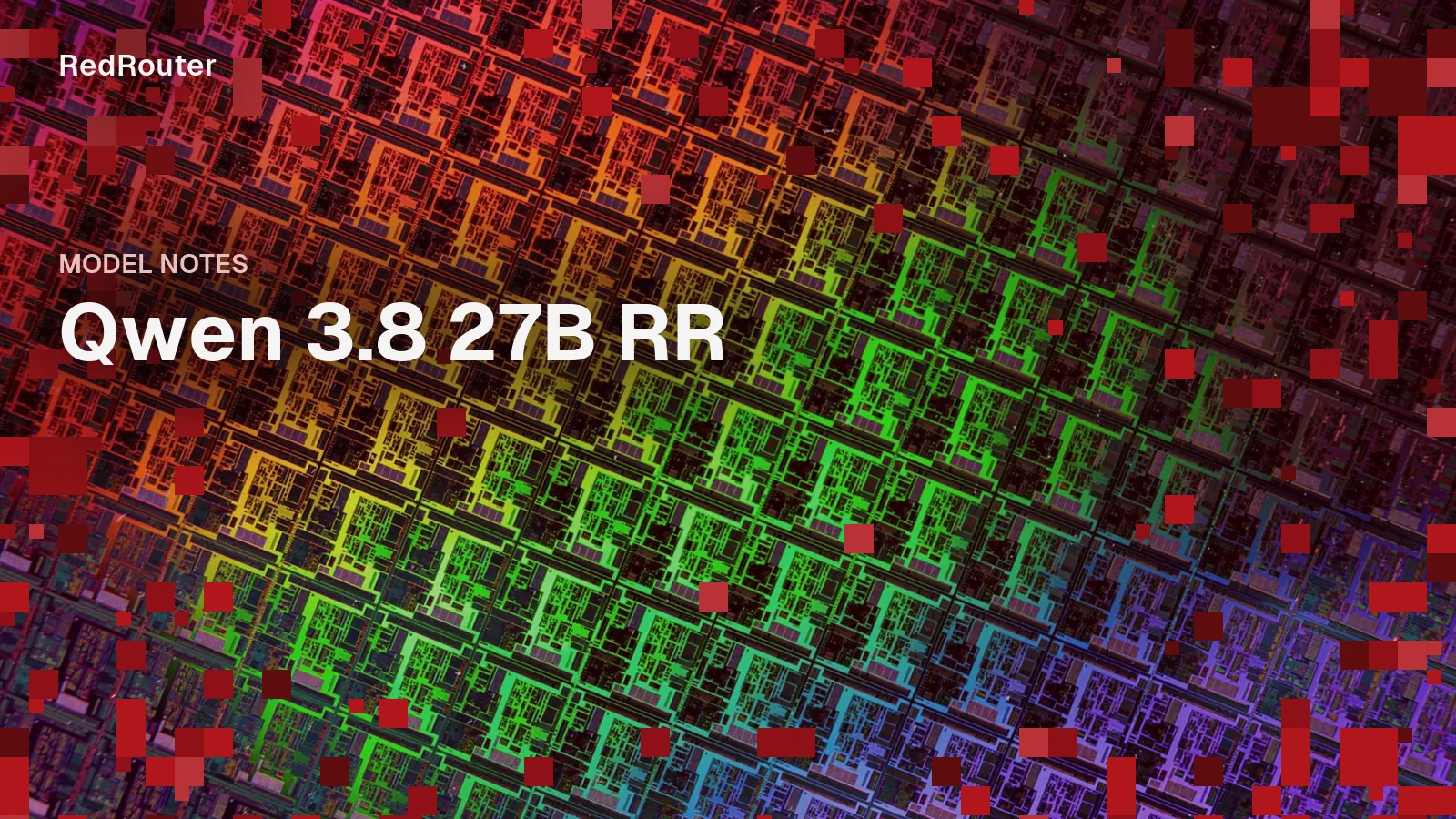 Rainbow light reflects from the repeating circuit patterns on a silicon wafer, overlaid with red pixel blocks and the title Qwen 3.8 27B RR